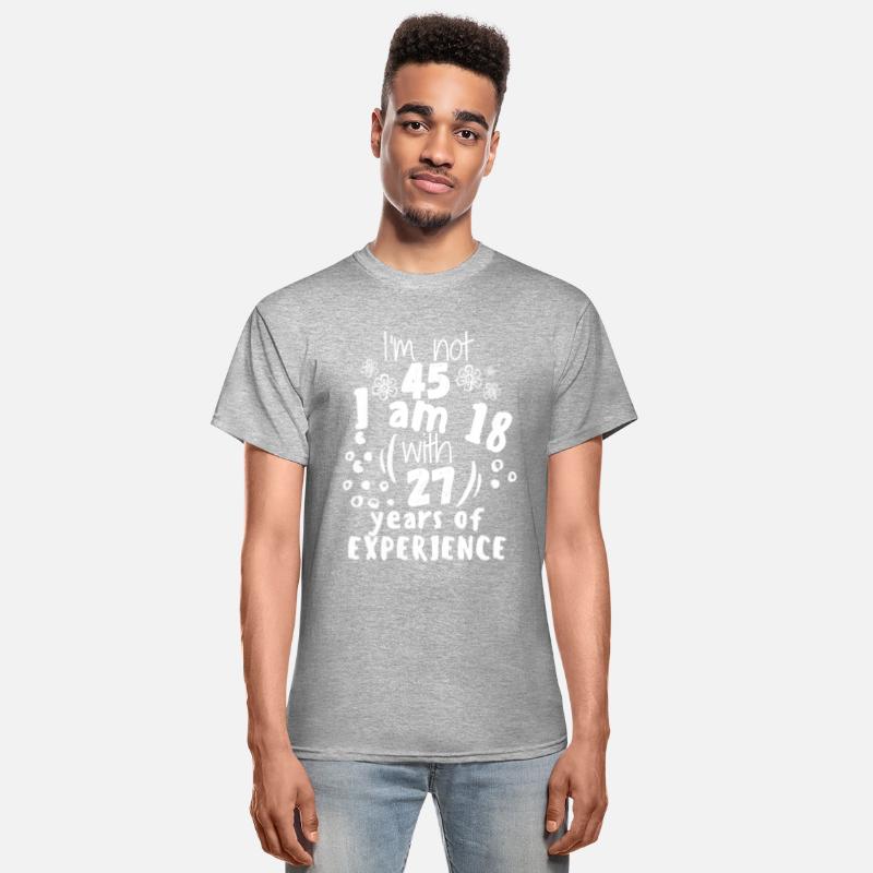 45I'm not 45 I'm 18 with 27 years of experience