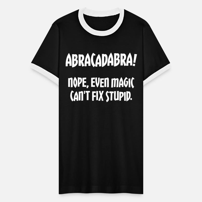 Abracadabra Nope, Even Magic Can't Fix Stupid