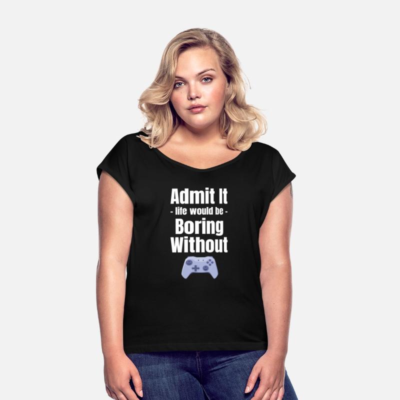 Admit It Life Would Be Boring Without Gaming