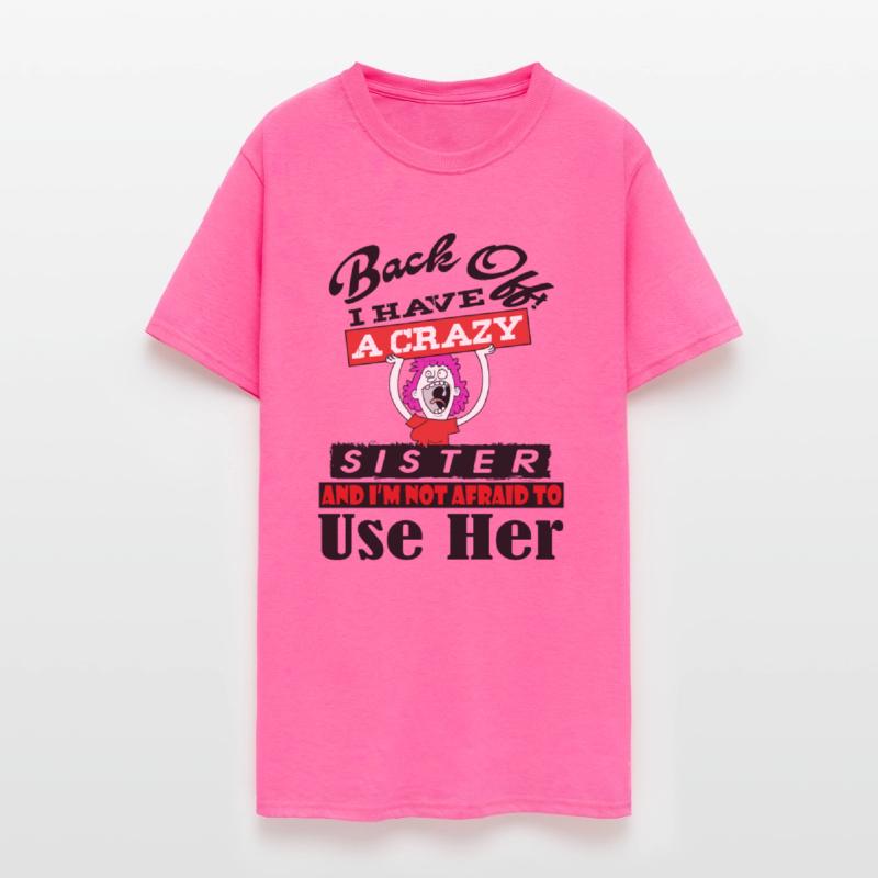 Back Off I have a Crazy Sister t-shirt
