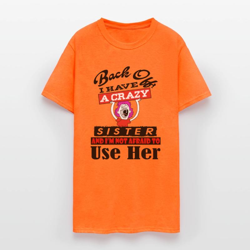 Back Off I have a Crazy Sister t-shirt