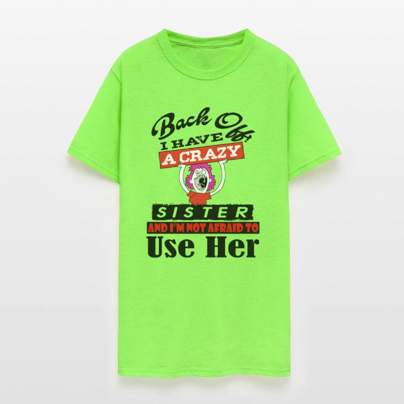 Back Off I have a Crazy Sister t-shirt