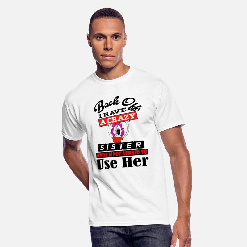 Back Off I have a Crazy Sister t-shirt