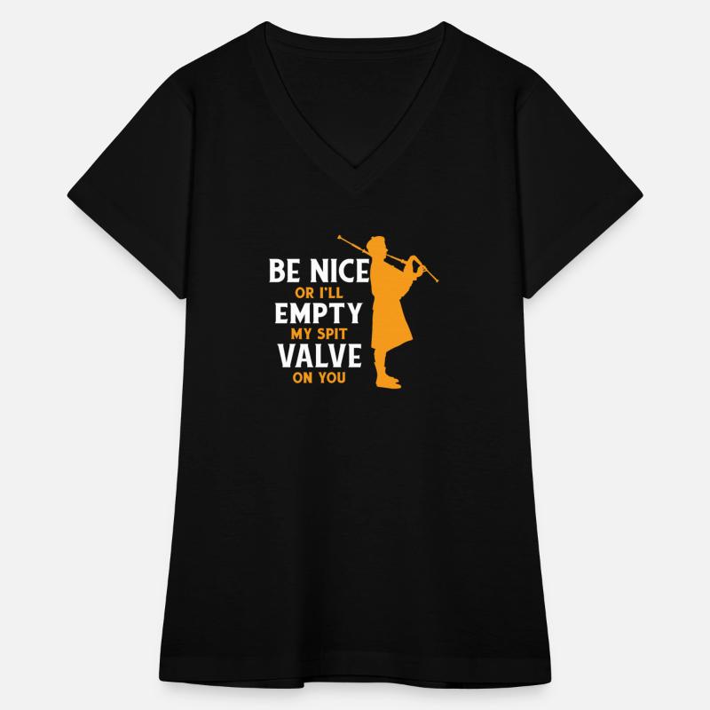 Be Nice Or I'll Empty My Spit Valve On You