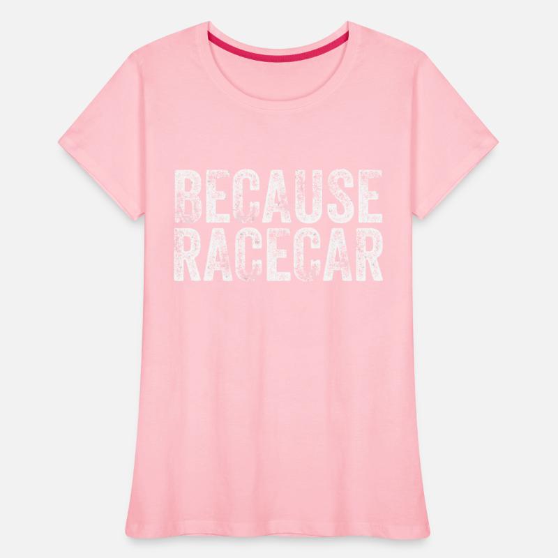 Because Racecar Gift For Race Car Fans Race Car Th