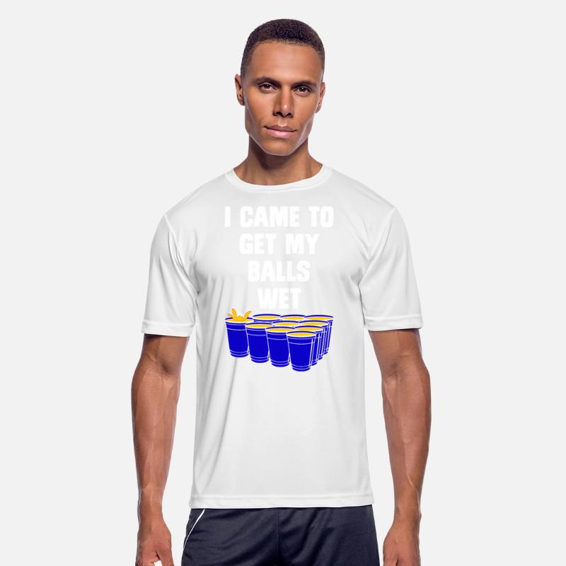 Beer Pong I came to get my balls wet beer pong