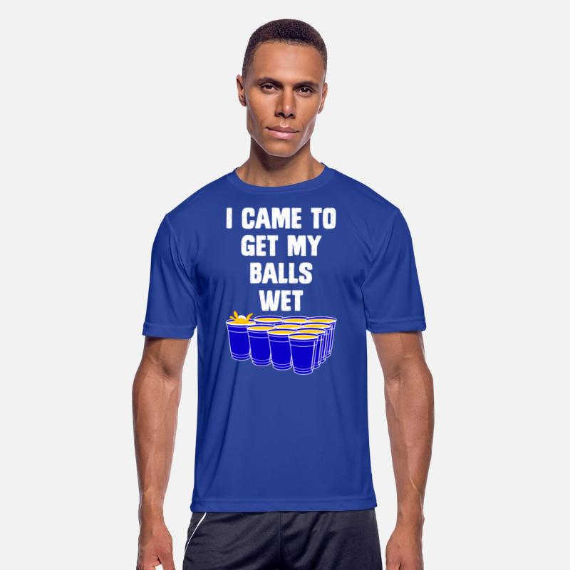 Beer Pong I came to get my balls wet beer pong