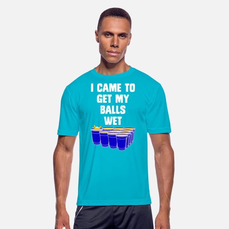 Beer Pong I came to get my balls wet beer pong