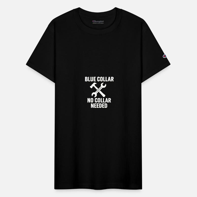 Blue Collar – No Collar Needed | Worker Pride Tee