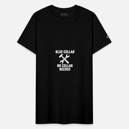 Blue Collar – No Collar Needed | Worker Pride Tee