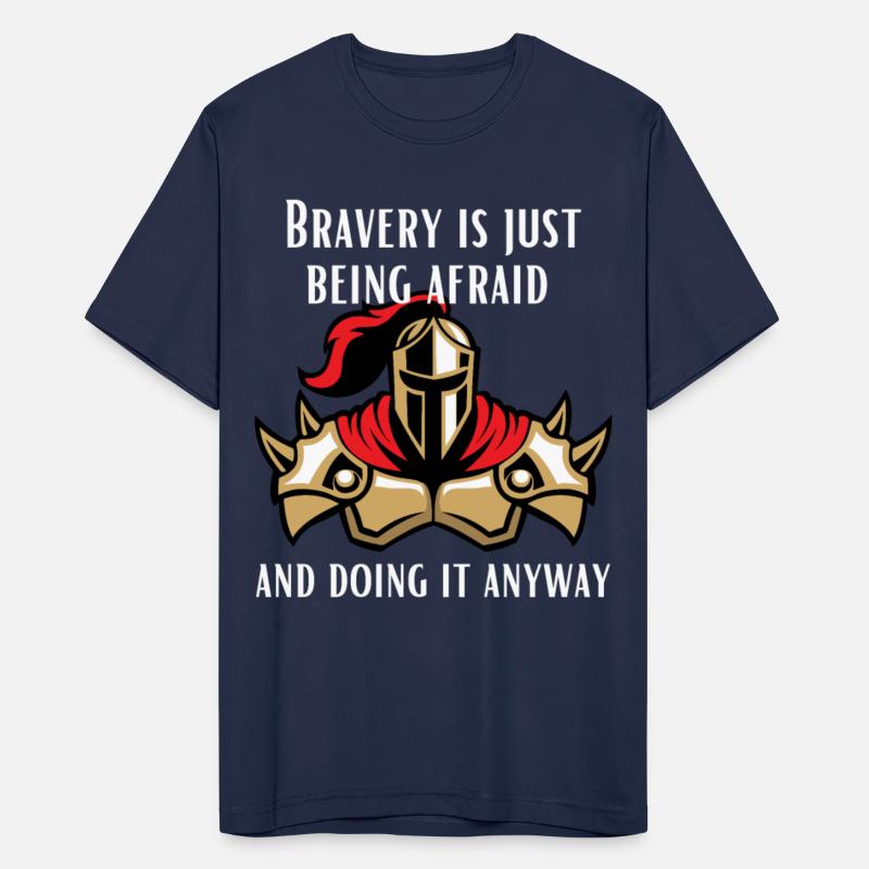 Bravery is just being afraid and doing it anyway
