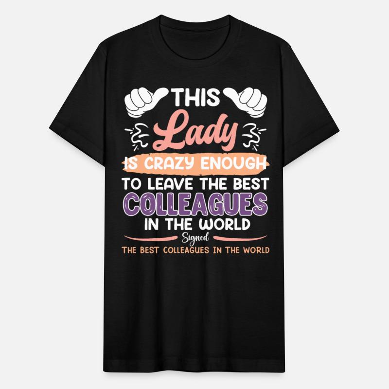 Colleague This Lady is Crazy Enough to Leave