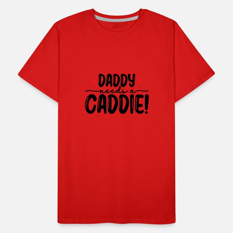 Daddy needs a caddie