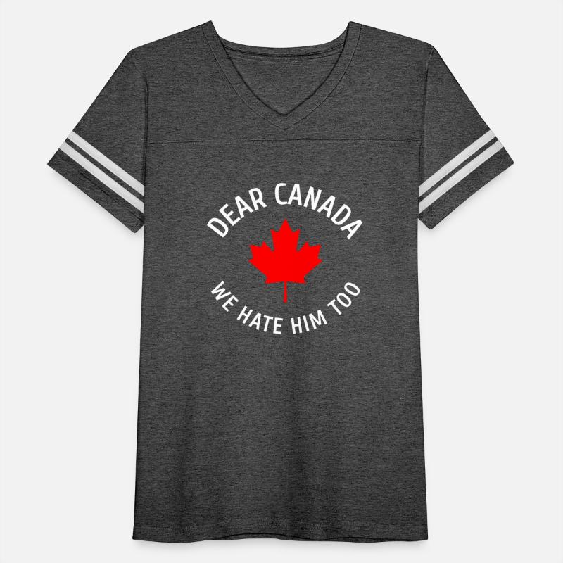 Dear Canada We Hate Him Too Canada,canada,canadian