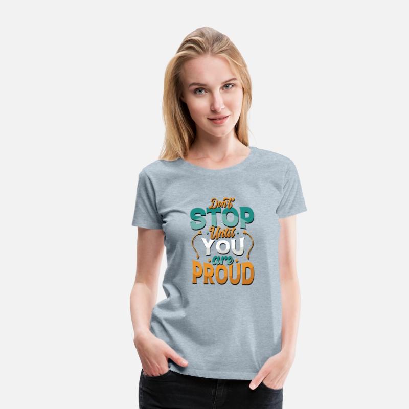 Don' t stop you are proud classic t- shirt