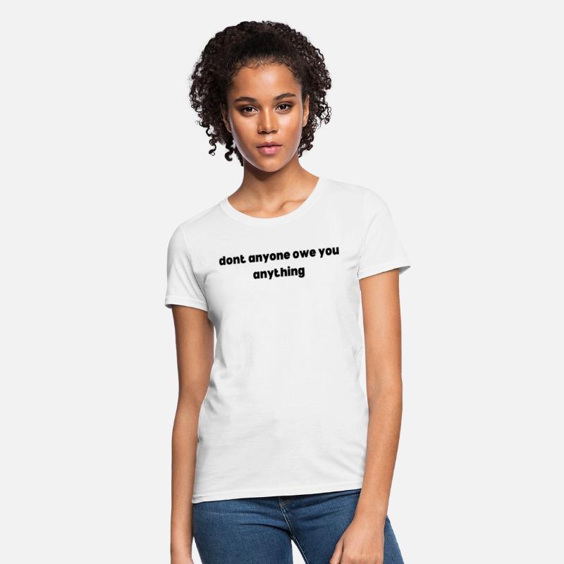 dont anyone owe you anything empowerment t-shirt