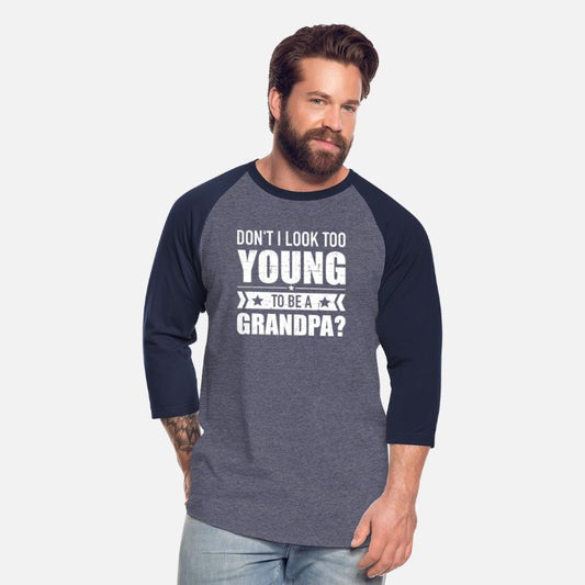 Don'T I Look Too Young To Be A Grandpa