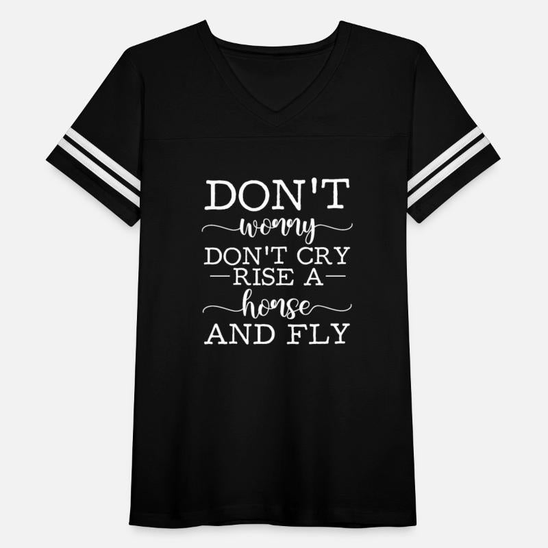 Don't Worry Don't Cry Rise A Horse And Fly