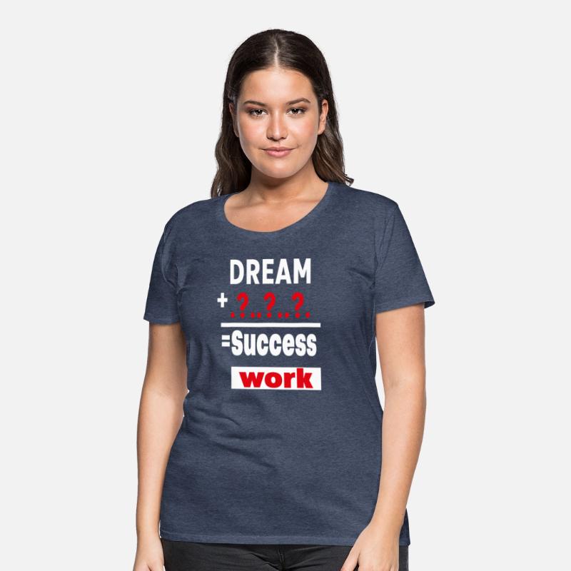 DRAEM AND WORK = SUCCESS. MOTIVATION T_SHIRT