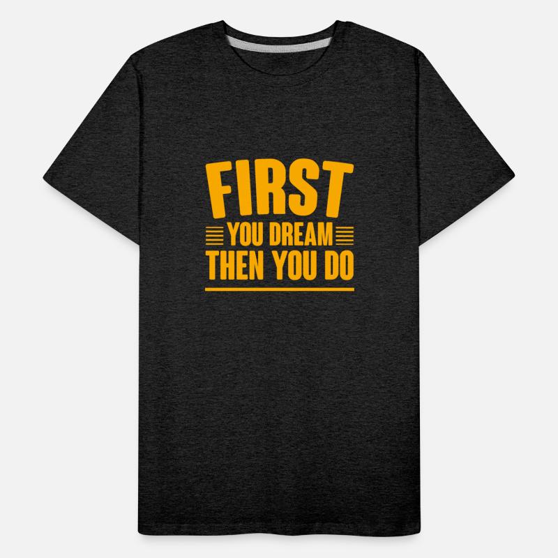 First You Dream Then You Do 4