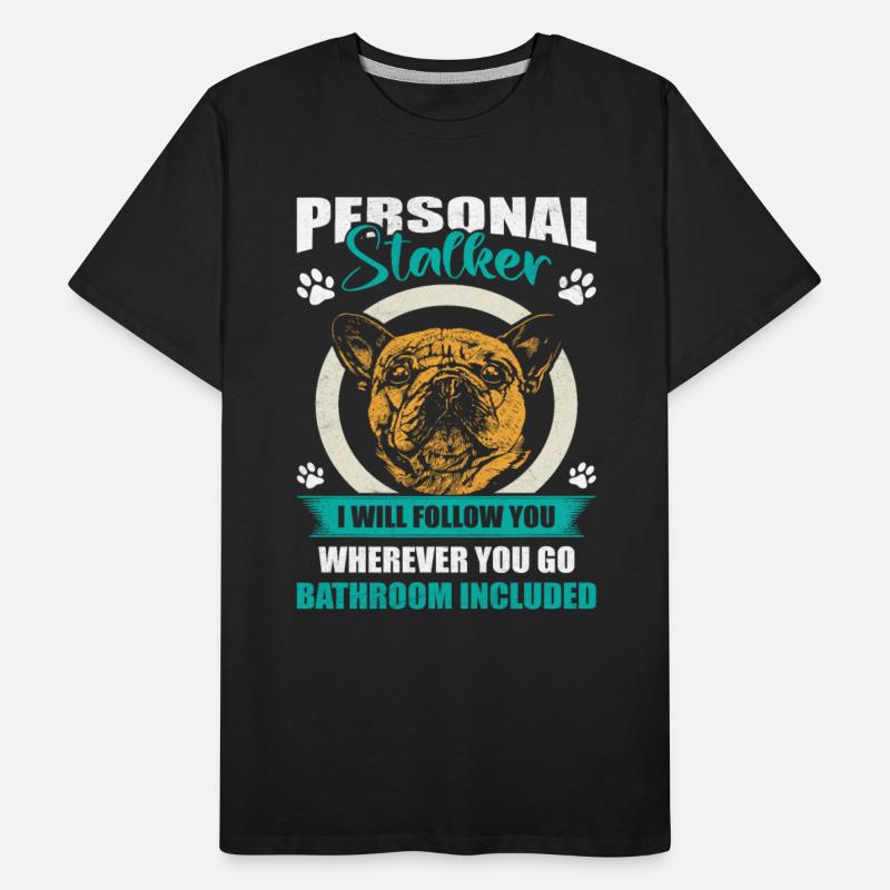 French Bulldog Funny PERSONAL STALKER Frenchie