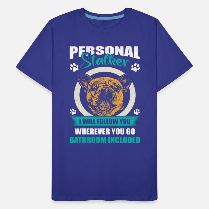 French Bulldog Funny PERSONAL STALKER Frenchie