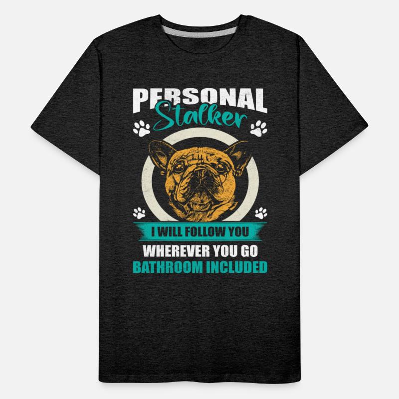 French Bulldog Funny PERSONAL STALKER Frenchie