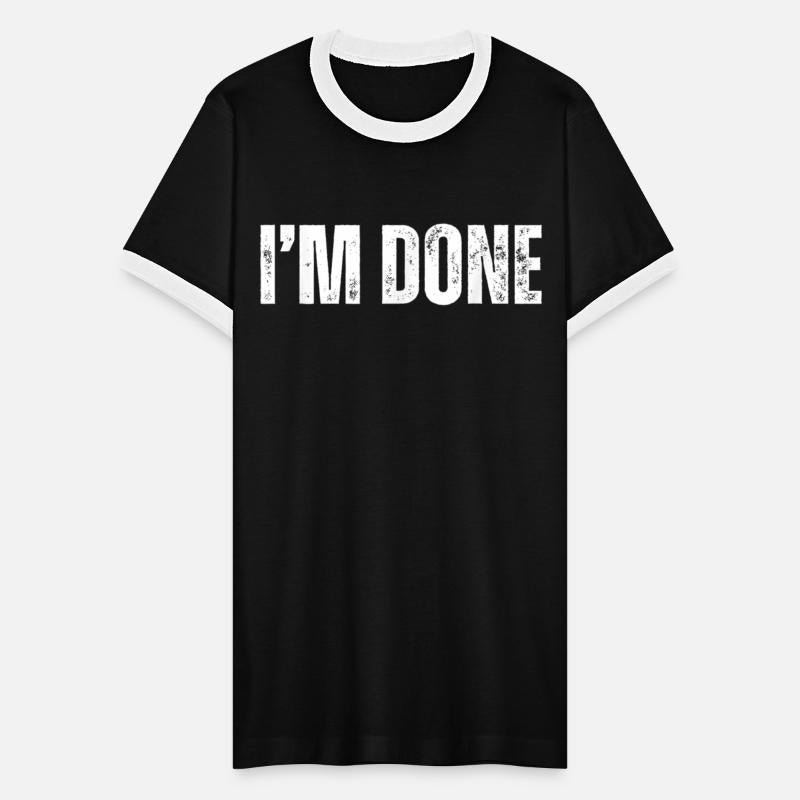 Funny Tee Im Done