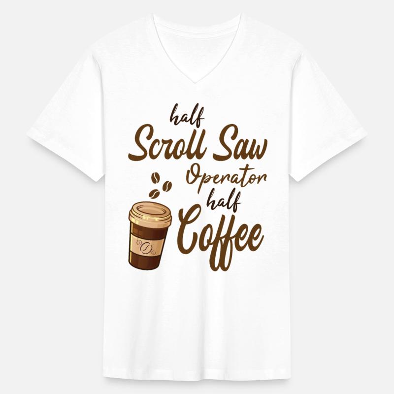 Half Scroll Saw Operator Half Coffee