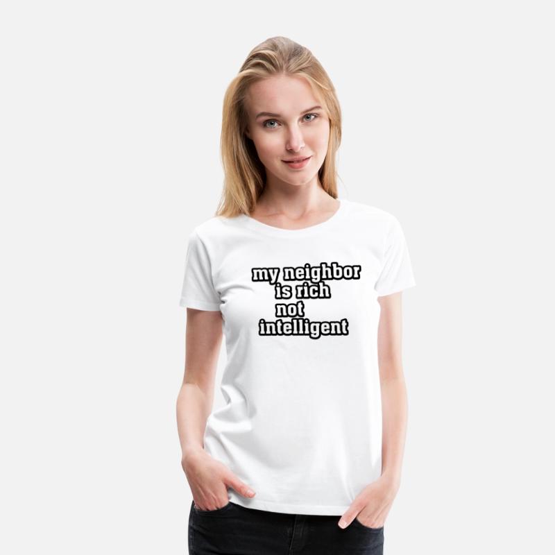 My neihbor is rich not intelligent