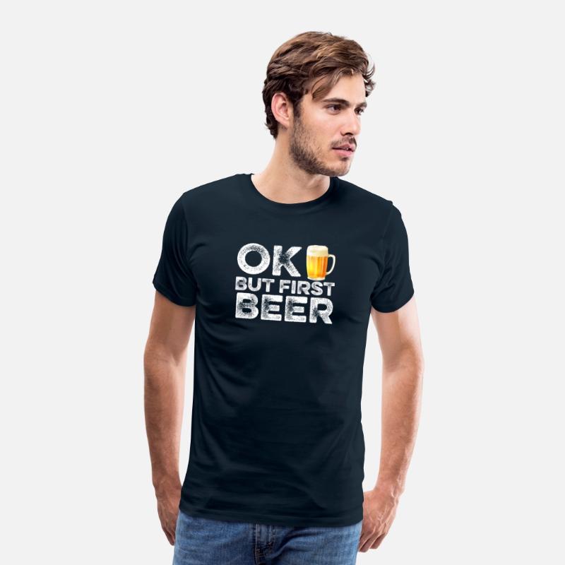 OK But First Beer T-Shirt - Funny Alcohol Drinking