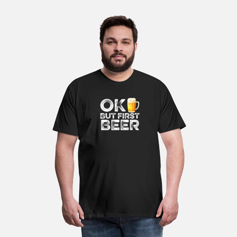 OK But First Beer T-Shirt - Funny Alcohol Drinking