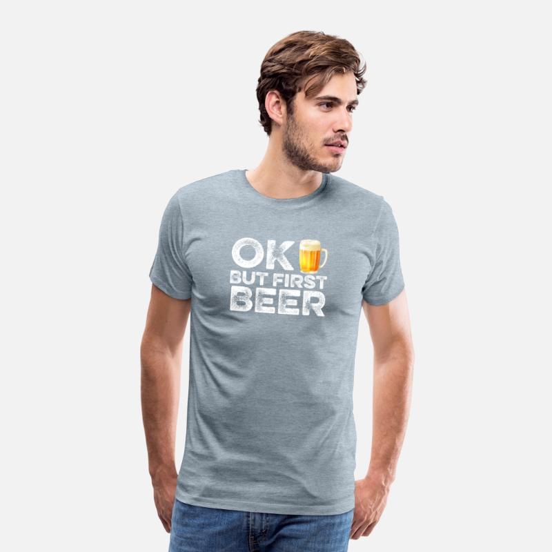 OK But First Beer T-Shirt - Funny Alcohol Drinking