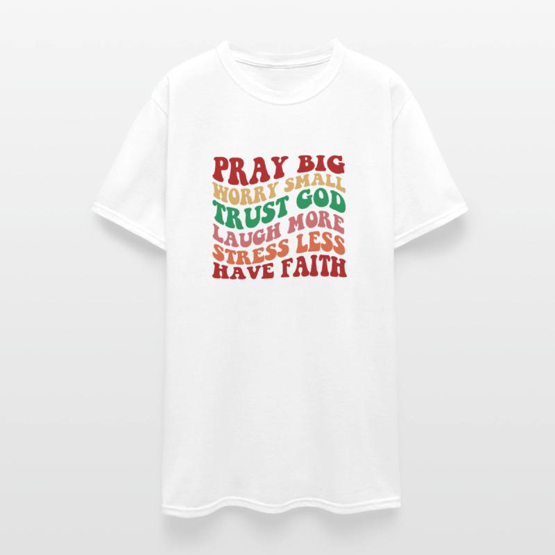 Pray Big Worry Small Trust God Laugh More Stress L