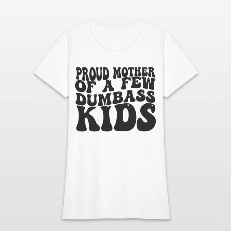 Proud Mom Saying Edgy Humor Motherhood Relatable Q