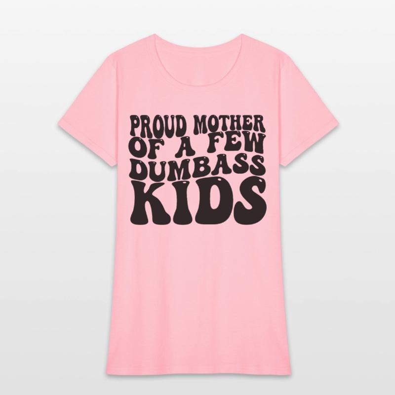 Proud Mom Saying Edgy Humor Motherhood Relatable Q