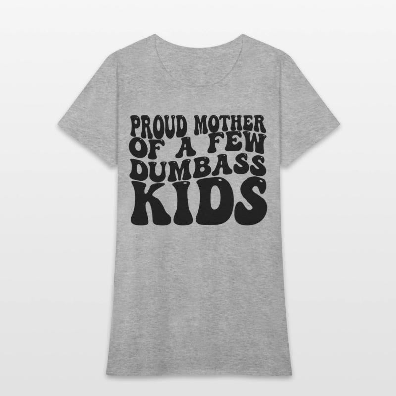 Proud Mom Saying Edgy Humor Motherhood Relatable Q