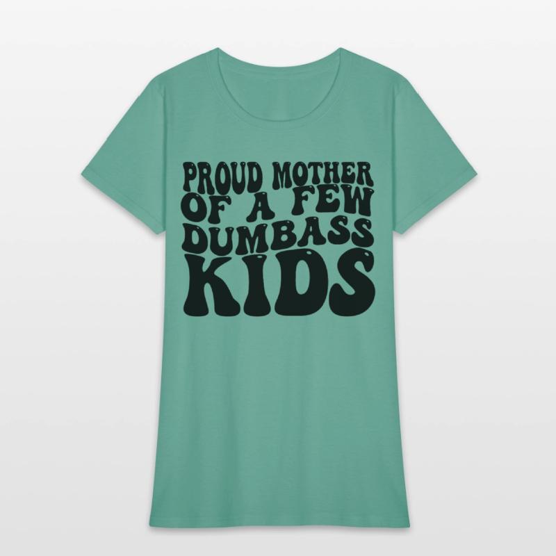 Proud Mom Saying Edgy Humor Motherhood Relatable Q