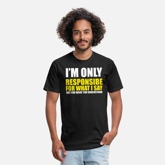 Responsible for what I say!