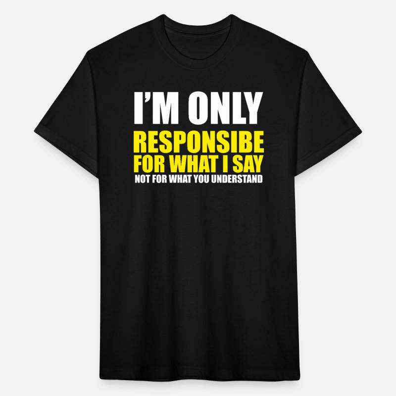 Responsible for what I say!