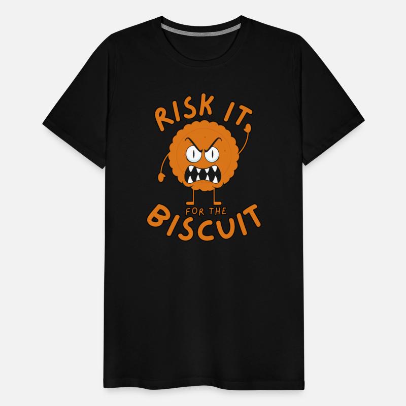 RISK IT FOR THE BISCUIT