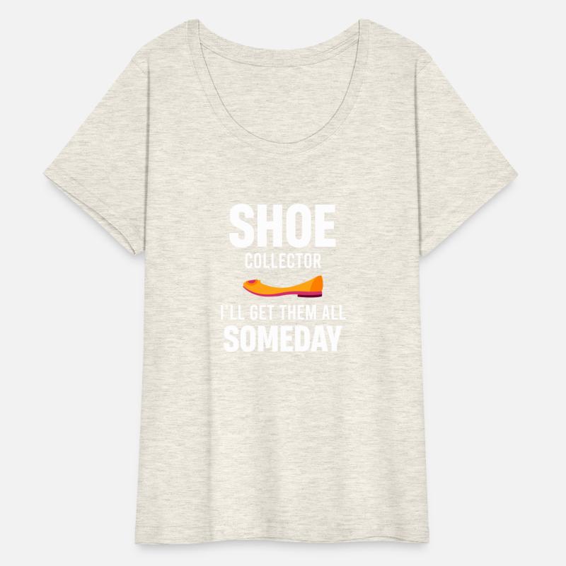 Shoe Collector I'll Get Them All Someday Fashion