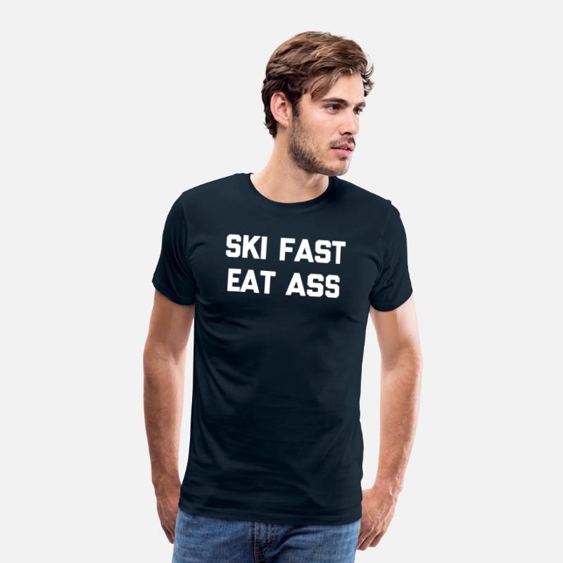 Ski Fast Eat Ass Ski Saying Skier