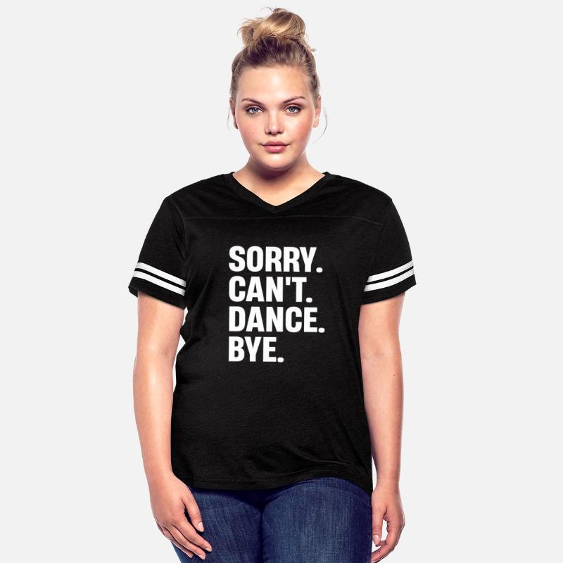 Sorry Can'T Dance Bye Dancer