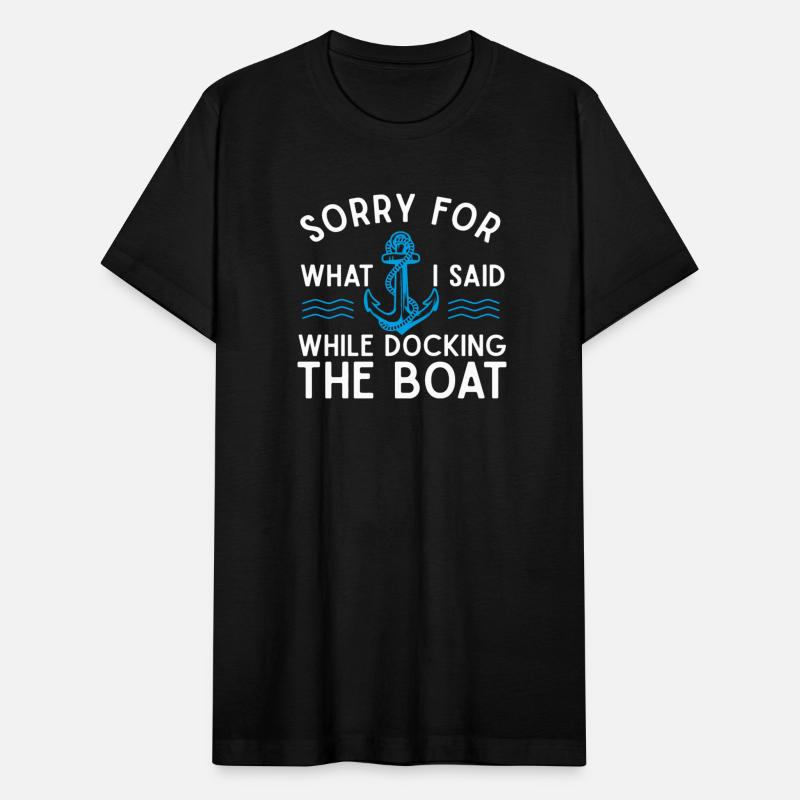 Sorry for what I said while docking the boat