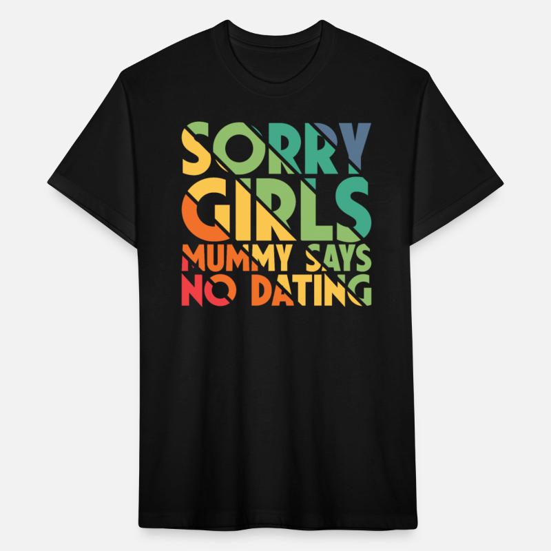 Sorry Girls Mummy Says No Dating
