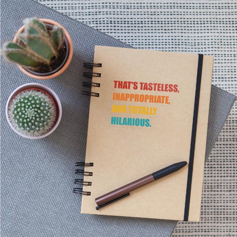 That's Tasteless, Inappropriate