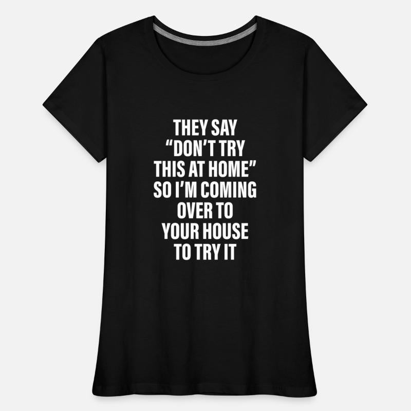 They Say Don’t Try This At Home