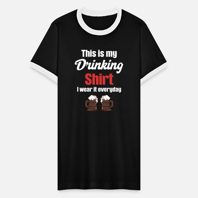 This Is My Drinking Shirt I Wear It Every Day