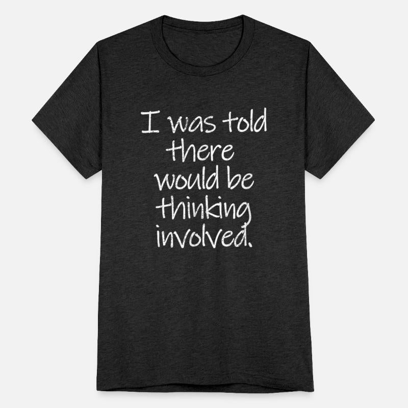 Told There Thinking Involved